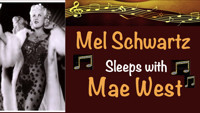 Mel Schwartz Sleeps with Mae West show poster