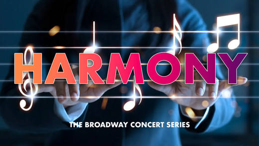 Harmony: The Broadway Concert Series
