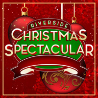 The Riverside Christmas Spectacular 