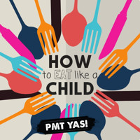 How To Eat Like A Child: And Other Lessons In Not Being A Grown-Up