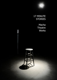 17 MINUTE STORIES Produced by Macha Theatre Works show poster