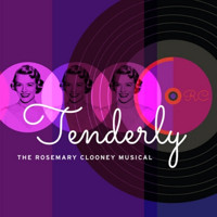 TENDERLY, THE ROSEMARY CLOONEY MUSICAL