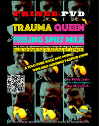 (Tr)auma Queen. Feeling Spilt Milk. OR a series of experimental poetry to escape the shape of doorframe. Also known as, A Ritual of Lemons by Teddy Lytle (& to a lesser extent Bay McCulloch)