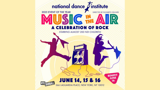 National Dance Institute’s (NDI’s) 2025 Event of the Year, “Music In The Air: A Celebration of Rock”