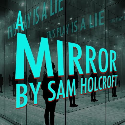 A Mirror, by Sam Holcroft