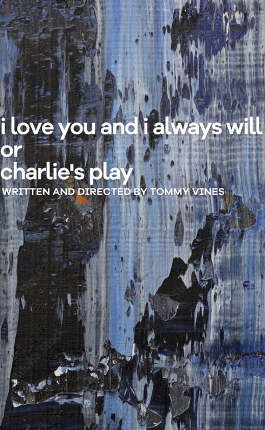 i love you and i always will or charlie's play in Off-Broadway