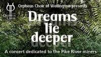 Dreams Lie Deeper - Orpheus Choir of Wellington show poster