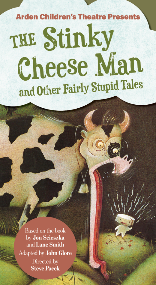 Arden Children’s Theatre Presents: The Stinky Cheese Man and Other Fairly Stupid Tales