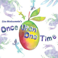 Lisa Matsumoto's ONCE UPON ONE TIME