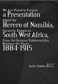We Are Proud To Present A Presentation About The Herero Of Namibia, Formerly Known As South West Africa, From The German Sudwestafrika, Between The Years 1884 - 1915