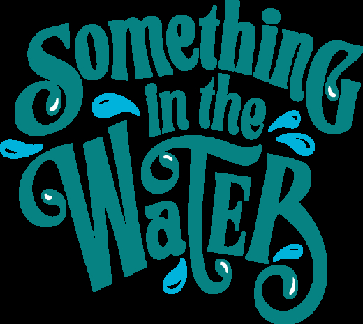 Something in the Water