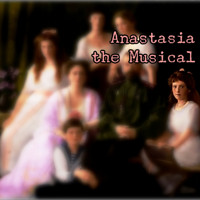 Anastasia the Musical