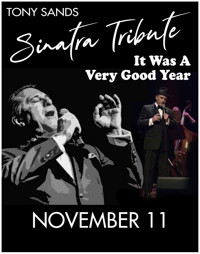 A Multi-Media Tribute to Frank Sinatra Starring Tony Sands IT WAS A VERY GOOD YEAR