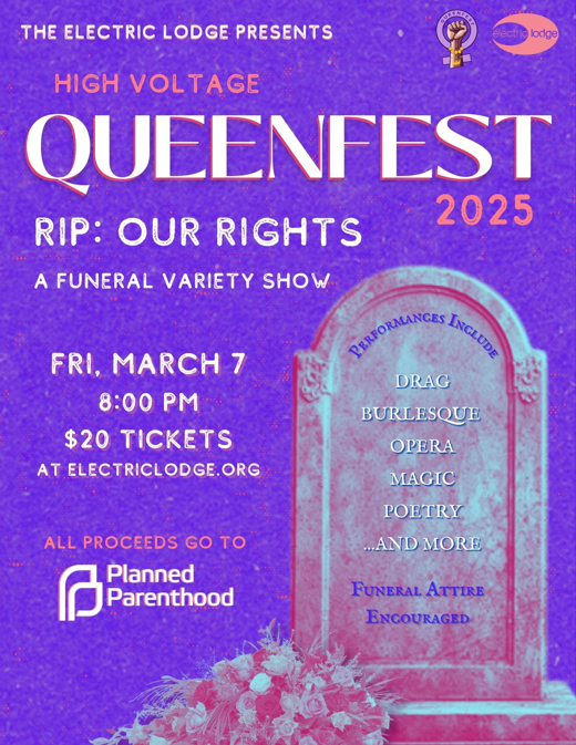 The Electric Lodge Presents: High Voltage Queenfest 2025 R.I.P. To Our Rights; A funeral variety show in Los Angeles