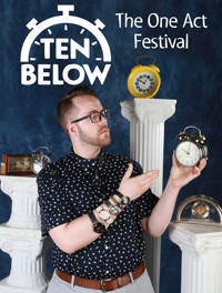 Ten Below One Act Festival