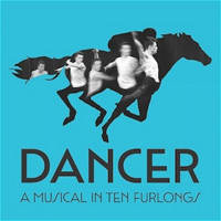 Dancer (A Musical In Ten Furlong) show poster