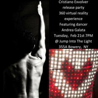 Cristiano’s Exvolver 360 Virtual Reality Experience release party Feb 21st 7PM @Jump Into The Light – New York featuring dancer Andrea Galata 