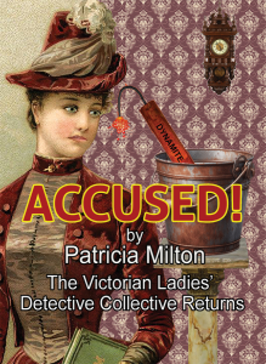 Accused! The Victorian Ladies' Detective Collective Returns! by Patricia Milton show poster