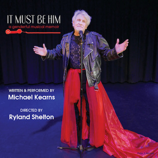 Lineage Performing Arts Center presents: Michael Kearns’ It Must Be Him: A Genderful Musical Memoir