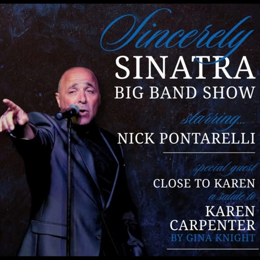 SINCERELY SINATRA BIG BAND, Feat. Nick Pontarelli, Plus CLOSE TO KAREN – A SALUTE by Gina Knight