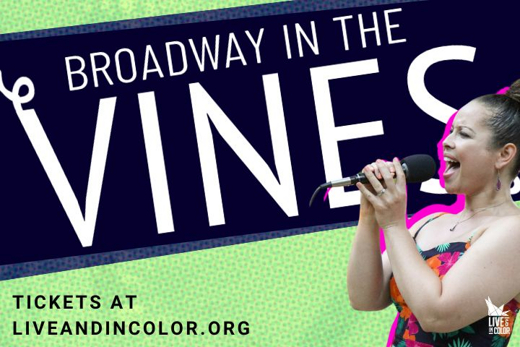 Broadway in the Vines: A Celebration of Live & in Color