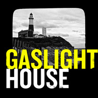 GASLIGHT HOUSE show poster