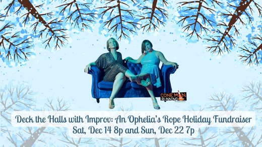 Deck the Halls with Improv: An Ophelia's Rope Holiday Fundraiser show poster