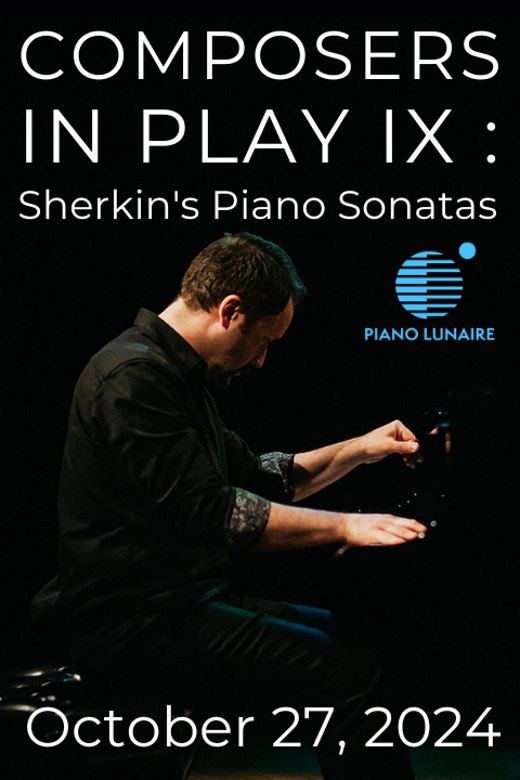 COMPOSERS IN PLAY IX: Sherkin's Piano Sonatas