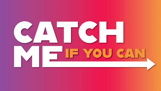 Catch Me If You Can