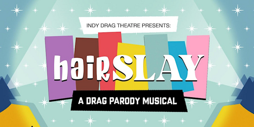 HairSLAY: A Drag Parody Musical, Presented by Indy Drag Theatre in Indianapolis