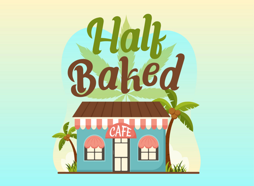 HALF BAKED in Miami Metro