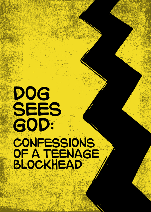 Dog Sees God: Confessions of a Teenage Blockhead