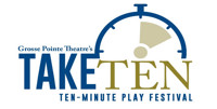 Grosse Pointe Theatre presents Take Ten – Ten-Minute Play Festival, May 7 show poster