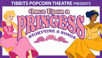 Tibbits Popcorn Theatre Presents Once Upon a Princess Storytime & Songs