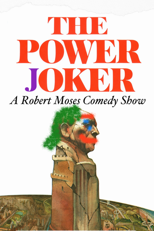 The Power Joker: A Rober Moses Comedy Show in Off-Off-Broadway