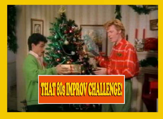 That 80s Improv Challenge: Holiday Edition