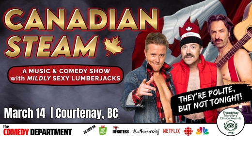 Canadian Steam: A Music and Comedy Show w/ Mildly Sexy Lumberjacks -Courtenay, BC! show poster