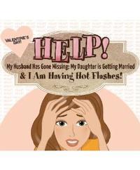 Help! My Husband Has Gone Missing, My Daughter is Getting Married & I Am Having Hot Flashes! 