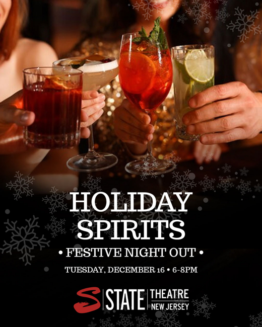 Holiday Spirits: Festive Night Out, Benefitting State Theatre New Jersey’s Community Outreach Initiatives