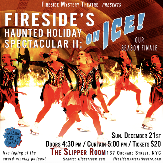 Fireside’s Haunted Holiday Spectacular II: On Ice! 