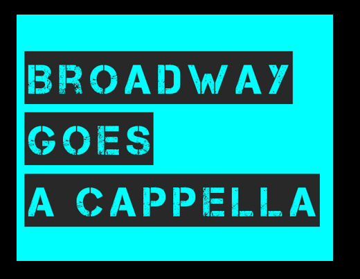 Broadway Goes A Cappella 5 in Off-Off-Broadway