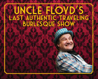Uncle Floyd's Last Authentic American Traveling Burlesque Show