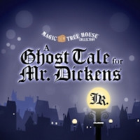 Magic Treehouse: A Ghost Tale for Mr. Dickens