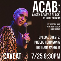 ACAB: Angry, Crazy & Black! Sydney Duncan’s One Woman Show show poster