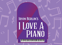 IRVING BERLIN'S I LOVE A PIANO show poster