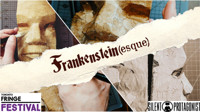 Frankenstein(esque) at Toronto Fringe show poster