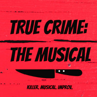 True Crime the Musical