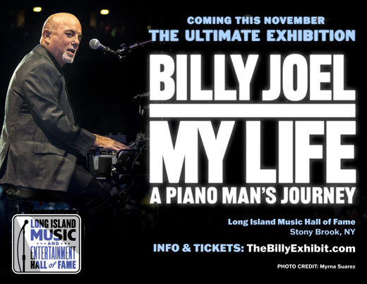 Billy Joel- My Life, A Piano Man’s Journey at LI Music & Entertainment Hall of Fame show poster