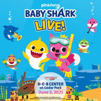 Baby Shark Live! H-E-B Center RETURN TO LIVE! show poster