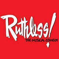 Ruthless! the Musical Comedy